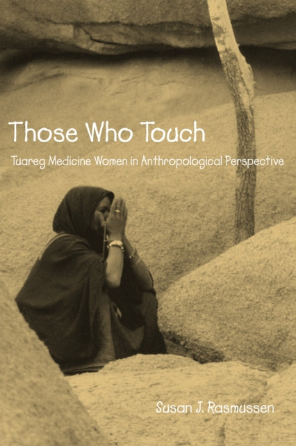 Those Who Touch: Tuareg Medicine Women in Anthropolotical Perspective