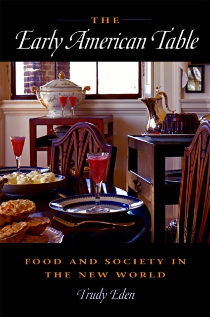 The Early American Table: Food and Society in the New World