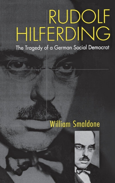 Rudolf Hilferding: The Tragedy of a German Social Democrat