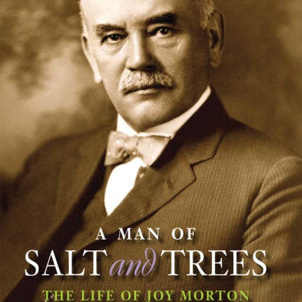 A Man of Salt and Trees: The Life of Joy Morton