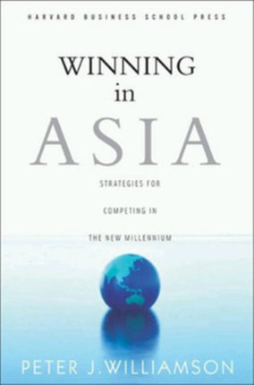 Winning in Asia: Strategies for Competing in the New Millennium