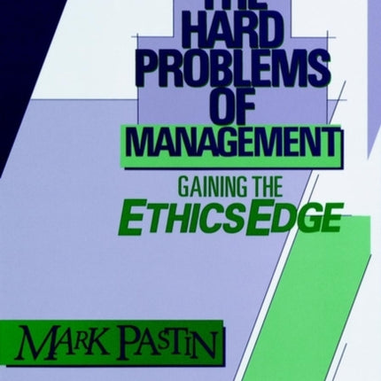 The Hard Problems of Management: Gaining the Ethics Edge