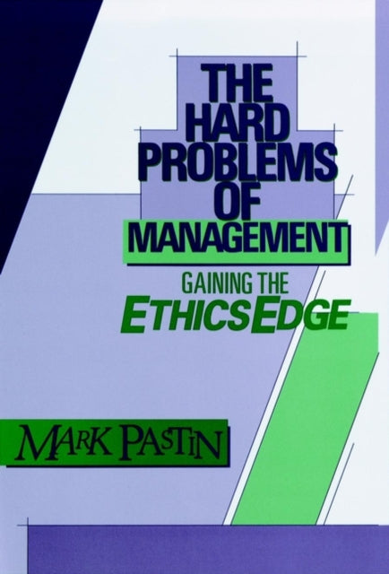 The Hard Problems of Management: Gaining the Ethics Edge