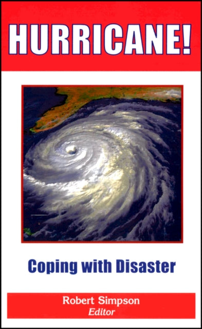 Hurricane!: Coping with Disaster: Progress and Challenges Since Galveston, 1900