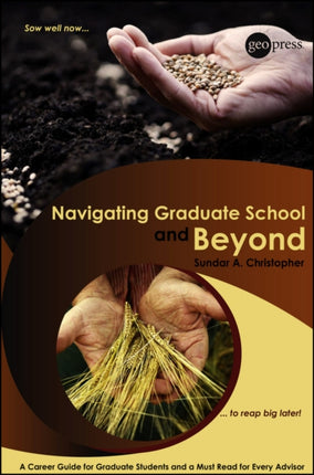 Navigating Graduate School and Beyond: A Career Guide for Graduate Students and a Must Read for Every Advisor