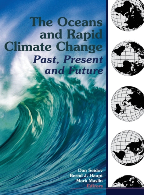 The Oceans and Rapid Climate Change: Past, Present, and Future