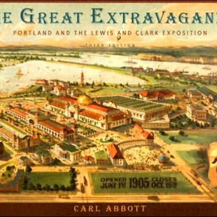 The Great Extravaganza: Portland and the Lewis and Clark Exposition