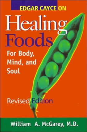 Edgar Cayce on Healing Foods for Body, Mind, and Spirit: For Body Mind and Soul