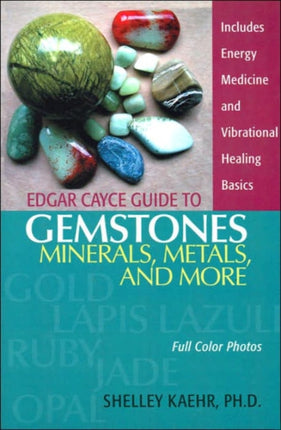 Edgar Cayce Guide to Gemstones, Minerals, Metals, and More