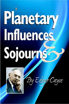 Planetary Influences  Sojourns Edgar Cayce Series