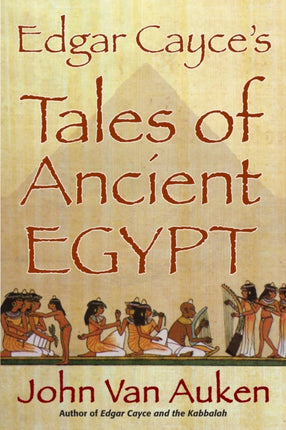 Edgar Cayce's Tales of Egypt