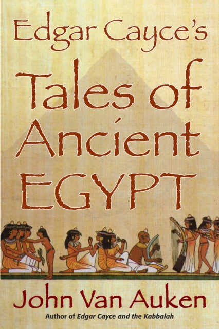 Edgar Cayce's Tales of Egypt