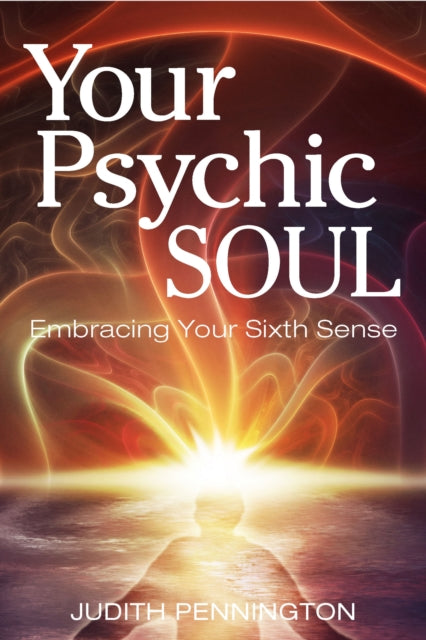 Your Psychic Soul: Embracing Your Sixth Sense