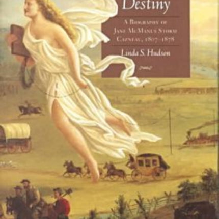 Mistress of Manifest Destiny  A Biography of Jane
