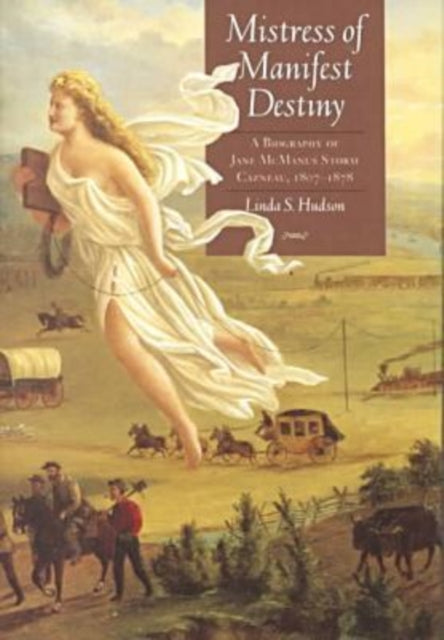 Mistress of Manifest Destiny  A Biography of Jane