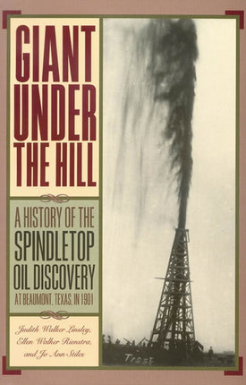 Giant Under the Hill  A History of the Spindletop