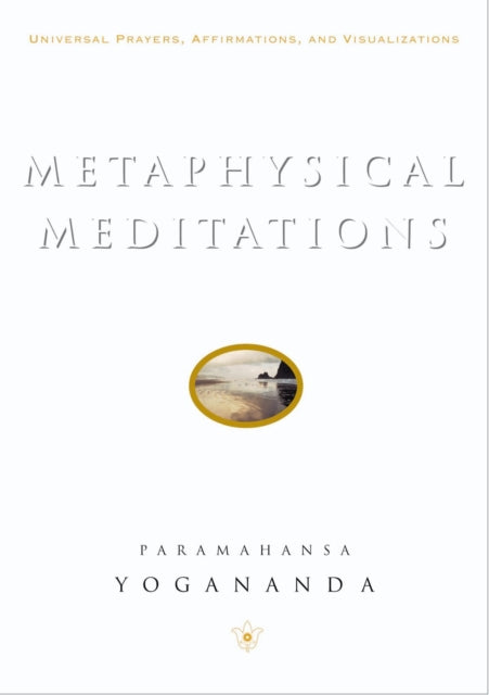 Metaphysical Meditations: Universal Prayers, Affirmations, and Visualizations