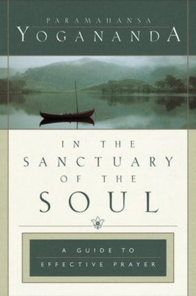 In the Sanctuary of the Soul: A Guide to Effective Prayer