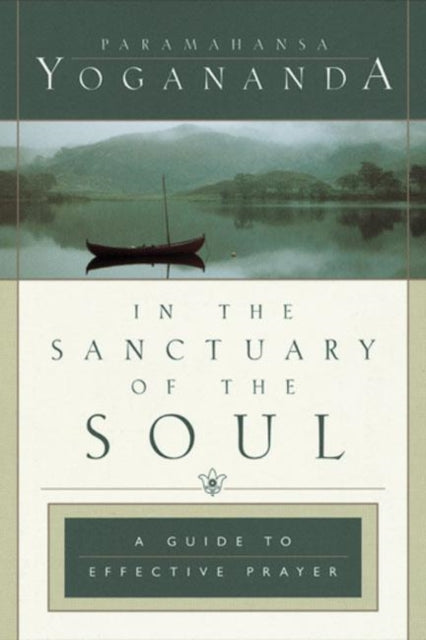 In the Sanctuary of the Soul: A Guide to Effective Prayer