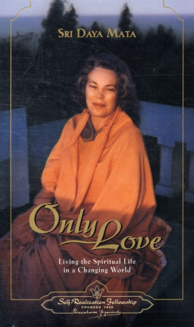 Only Love: Living the Spiritual Life in a Changing World