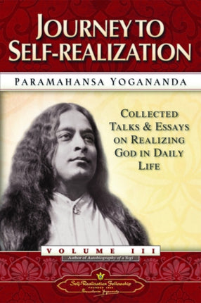 Journey to Self-Realization: Collected Talks and Essays on Realizing God in Daily Life Vol.3