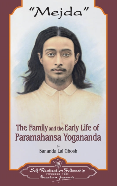 Mejda: The Family and Early Life of Paramahansa Yogananda