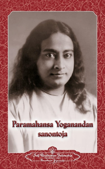 Paramahansa Yogananda sanontoja  Sayings of Paramahansa Yogananda Finnish