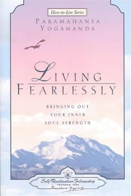 Living Fearlessly: Bringing out Your Inner Soul Strength