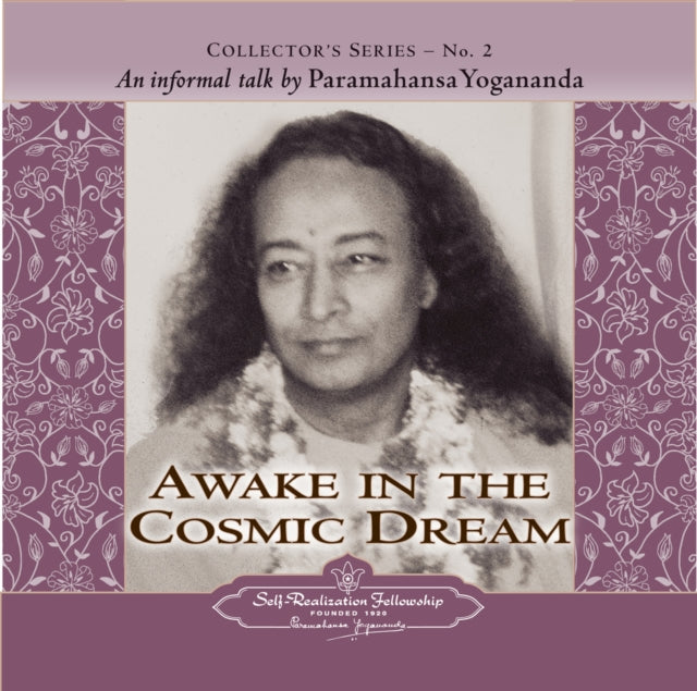 Awake in the Cosmic Dream Collectors Series No 2 An Informal Talk by Paramahansa Yogananda Collectors Series No 2 02