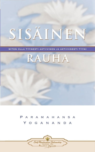 Sisinen rauha Miten olla tyynesti aktiivinen ja aktiivisesti tyyni  Inner Peace Finnish
