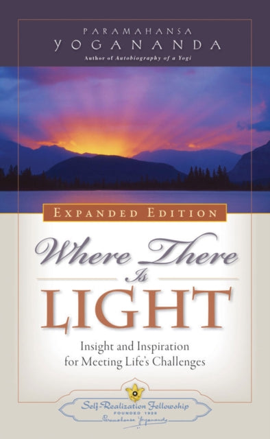 Where There is Light - Expanded Edition: Insight and Inspiration for Meeting Life's Challenges