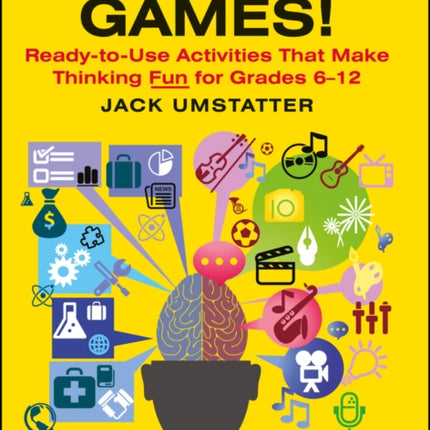 Brain Games!: Ready-to-Use Activities That Make Thinking Fun for Grades 6 - 12