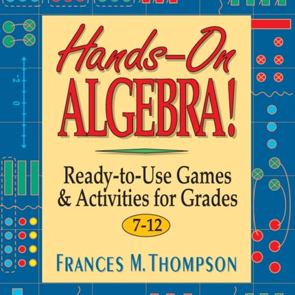 Hands-On Algebra!: Ready-to-Use Games & Activities for Grades 7-12