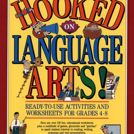 Hooked On Language Arts!: Ready-to-Use Activities and Worksheets for Grades 4-8