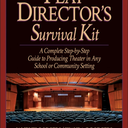 Play Director's Survival Kit: A Complete Step-by-Step Guide to Producing Theater in Any School or Community Setting