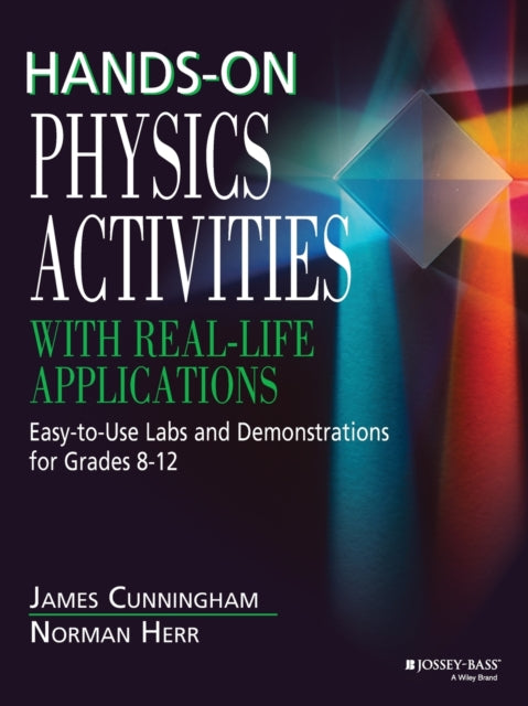 Hands-On Physics Activities with Real-Life Applications: Easy-to-Use Labs and Demonstrations for Grades 8 - 12