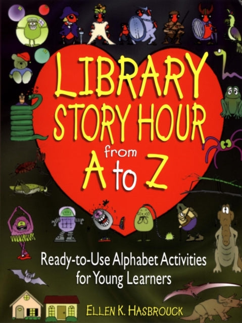 Library Story Hour From A to Z: Ready-to-Use Alphabet Activities for Young Learners