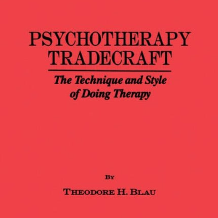 Psychotherapy Tradecraft The Technique And Style Of Doing The Technique  Style Of Doing Therapy