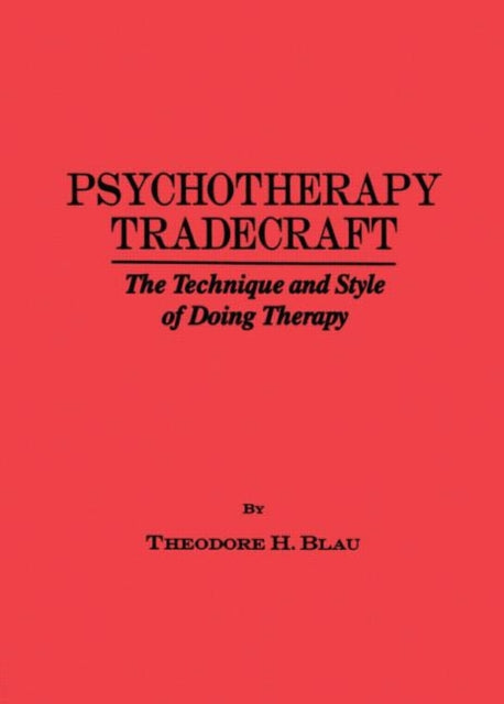 Psychotherapy Tradecraft The Technique And Style Of Doing The Technique  Style Of Doing Therapy