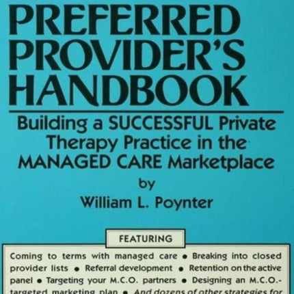 The Preferred Provider's Handbook: Building A Successful Private Therapy Practice In The Managed Care Marketplace