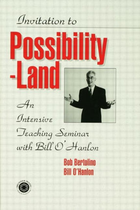 Invitation To Possibility Land: An Intensive Teaching Seminar With Bill O'Hanlon