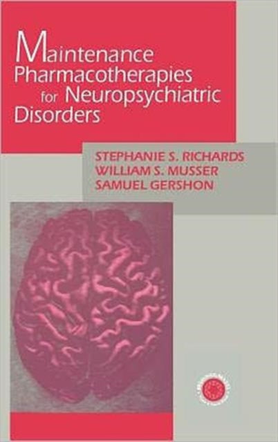 Maintenance Pharmacotherapies for Neuropsychiatric Disorders