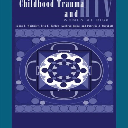 Child Trauma And HIV Risk Behaviour In Women: A Multivariate Mediational Model