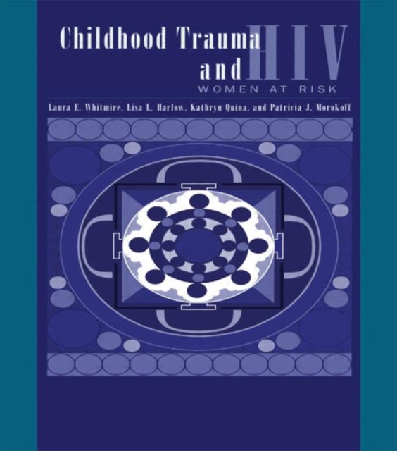 Child Trauma And HIV Risk Behaviour In Women: A Multivariate Mediational Model