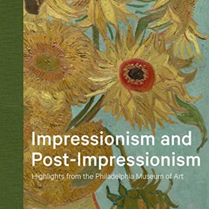 Impressionism and Post-Impressionism: Highlights from the Philadelphia Museum of Art