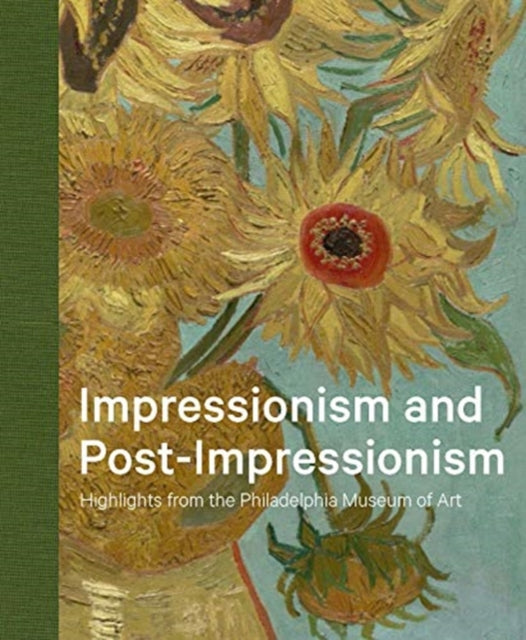 Impressionism and Post-Impressionism: Highlights from the Philadelphia Museum of Art