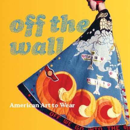 Off the Wall: American Art to Wear