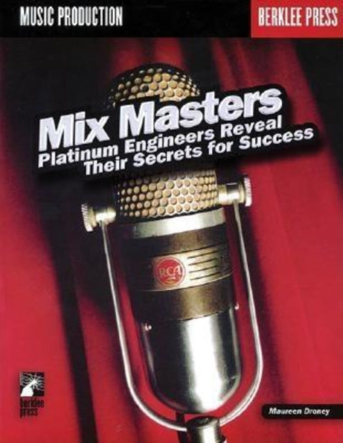 Mix Masters: Platinum Engineers Reveal Their Secrets for Success