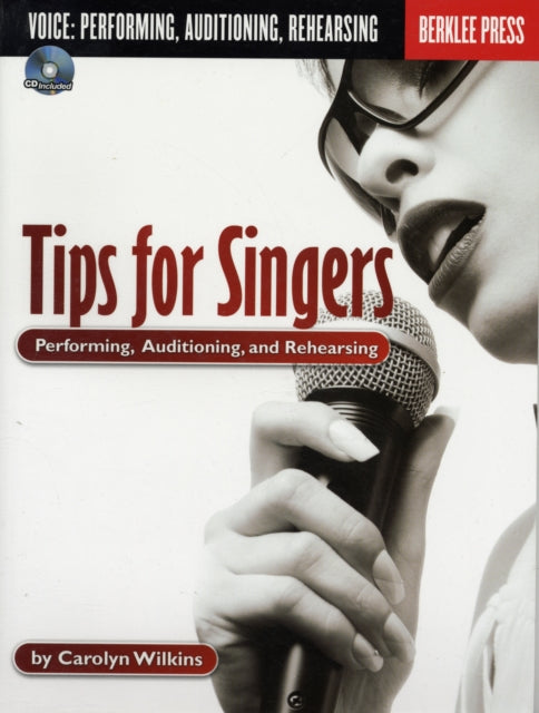 Tips For Singers Performing Auditioning And Rehearsing