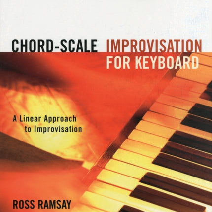 ChordScale Improvisation for Keyboard A Linear Approach to Improvisation